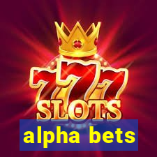 alpha bets