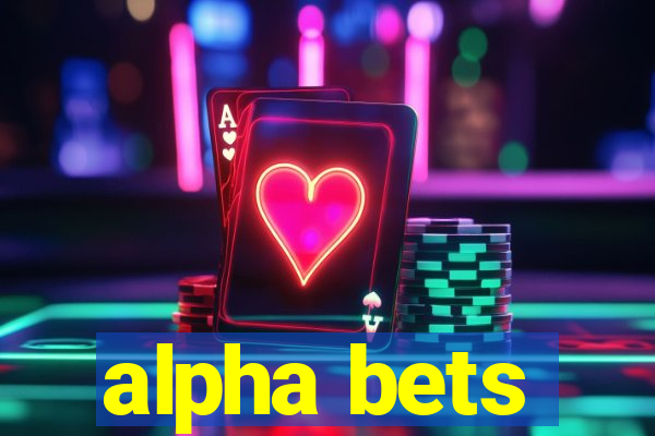 alpha bets