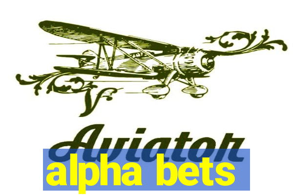 alpha bets