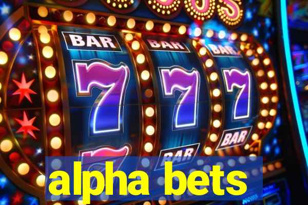 alpha bets