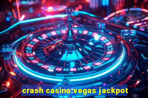 crash casino:vegas jackpot