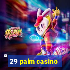 29 palm casino