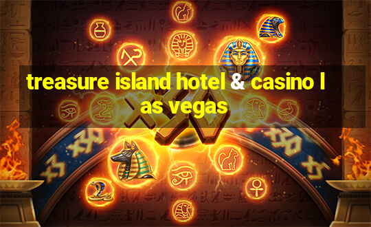 treasure island hotel & casino las vegas