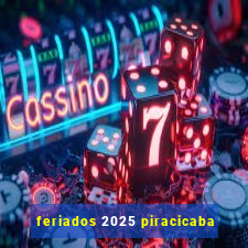 feriados 2025 piracicaba