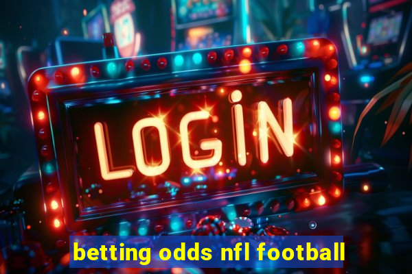 betting odds nfl football