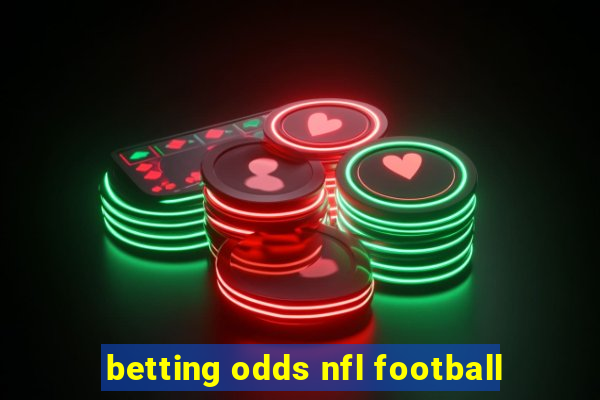 betting odds nfl football