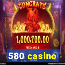 580 casino