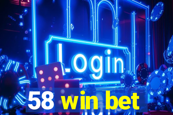 58 win bet