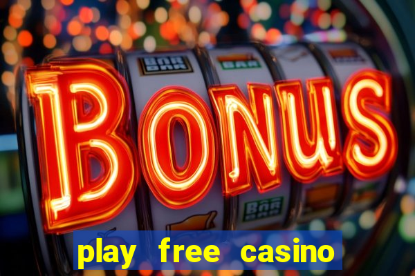 play free casino slot games