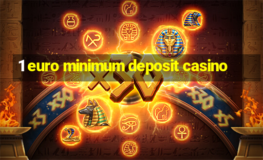 1 euro minimum deposit casino