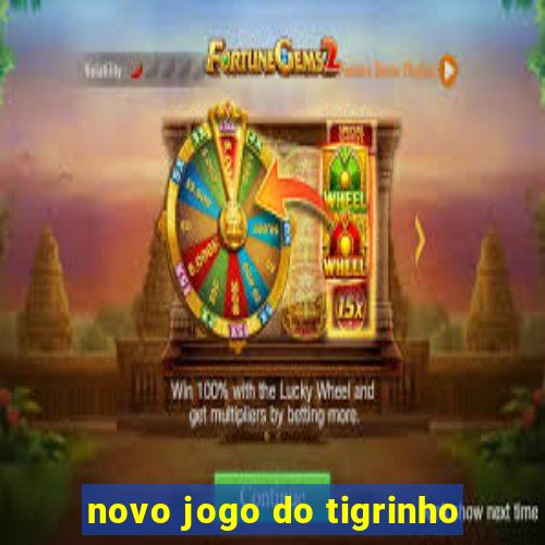 novo jogo do tigrinho