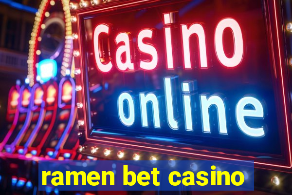 ramen bet casino