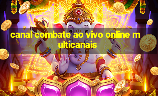 canal combate ao vivo online multicanais