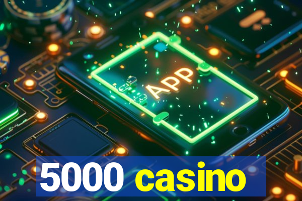 5000 casino