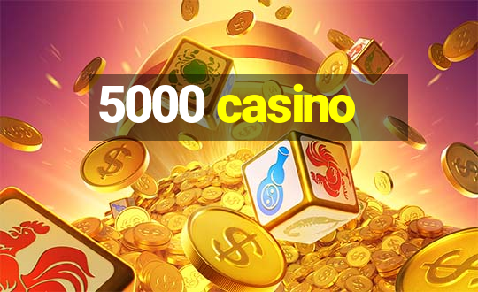 5000 casino