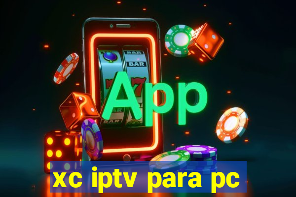 xc iptv para pc