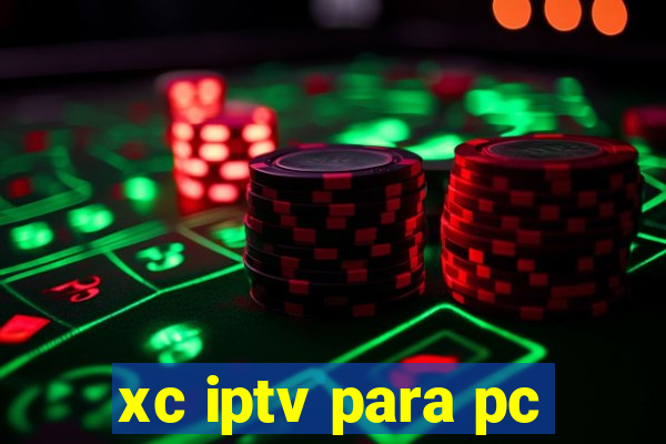 xc iptv para pc