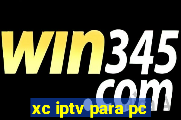 xc iptv para pc