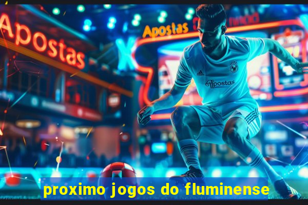 proximo jogos do fluminense