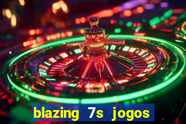 blazing 7s jogos de casino