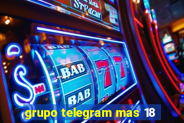 grupo telegram mas 18