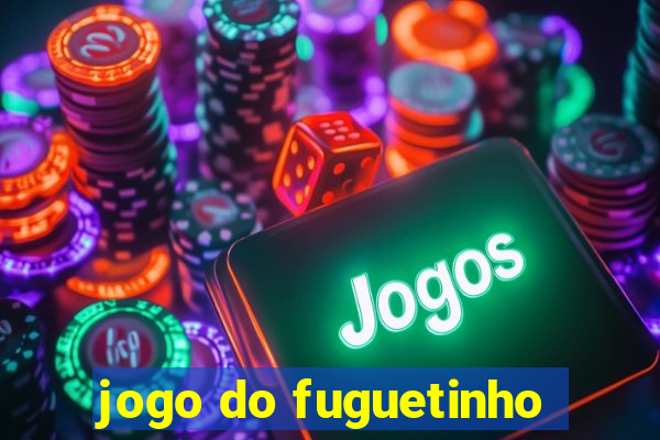 jogo do fuguetinho