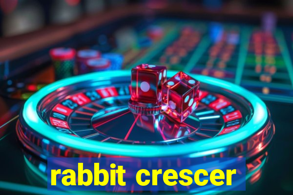 rabbit crescer