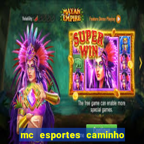 mc esportes caminho da sorte