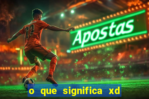 o que significa xd em jogos