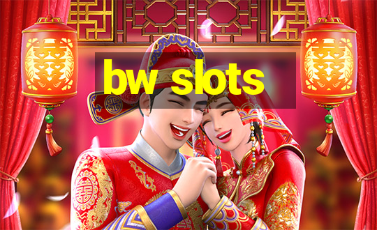 bw slots