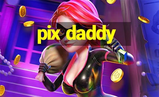 pix daddy