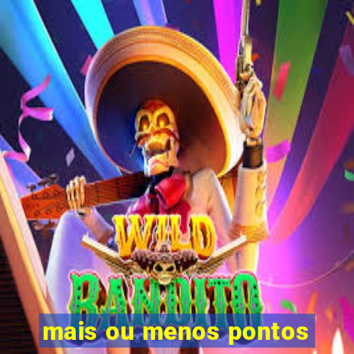 mais ou menos pontos