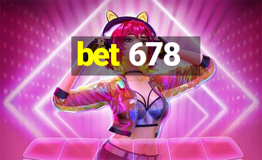 bet 678