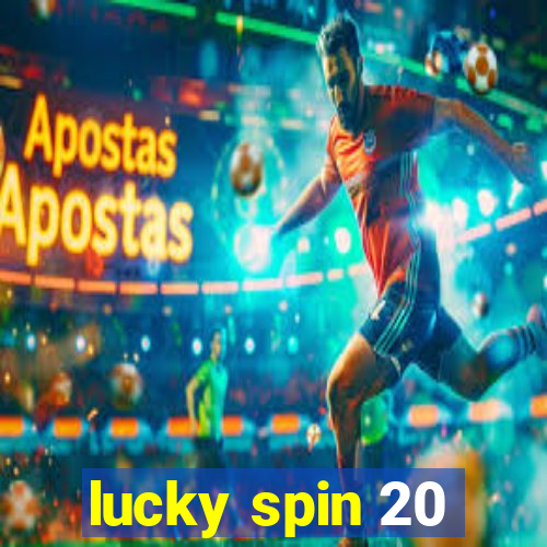 lucky spin 20