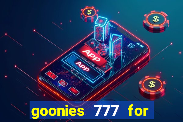 goonies 777 for slot games