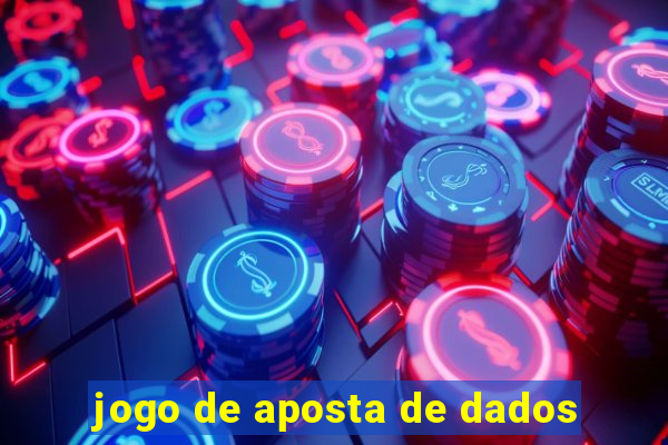 jogo de aposta de dados