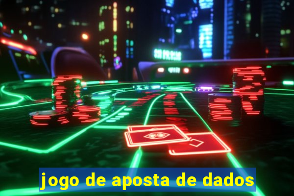 jogo de aposta de dados