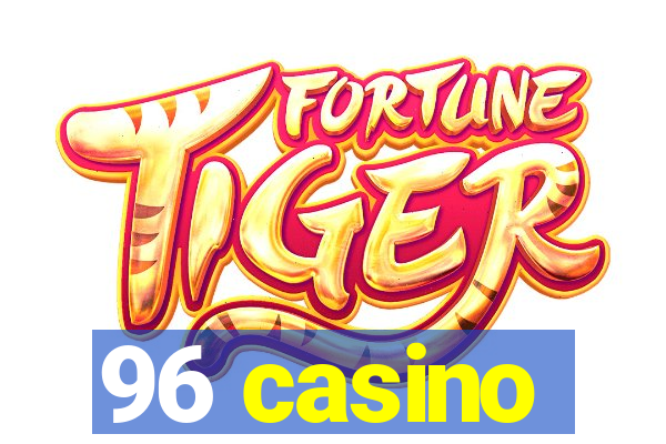 96 casino