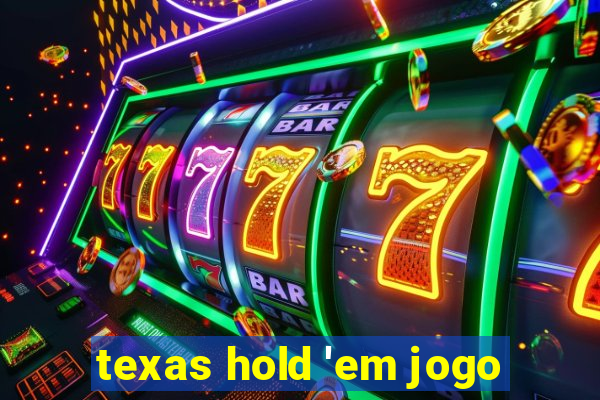 texas hold 'em jogo