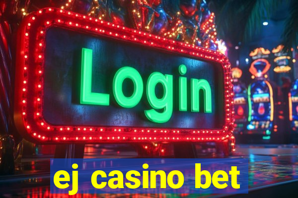 ej casino bet