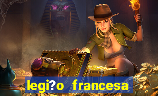 legi?o francesa como entrar