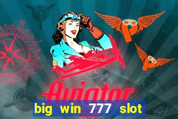 big win 777 slot online login