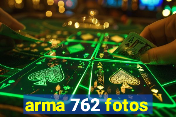 arma 762 fotos