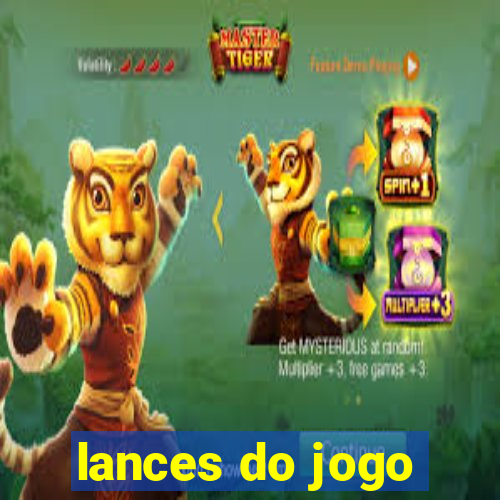 lances do jogo