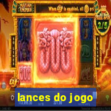 lances do jogo