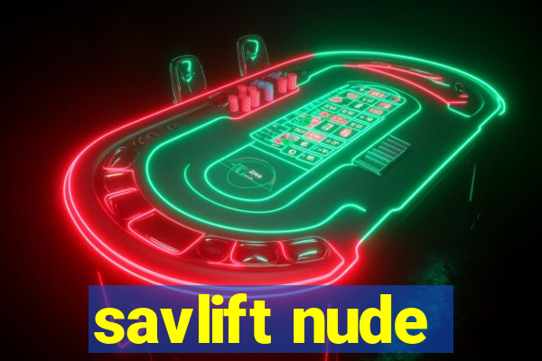 savlift nude