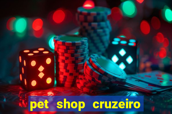 pet shop cruzeiro do sul