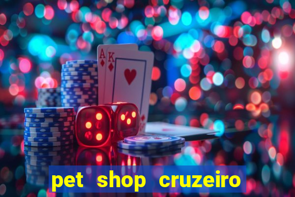 pet shop cruzeiro do sul