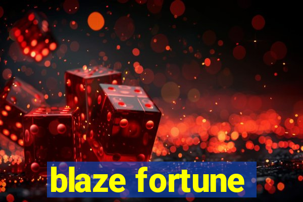 blaze fortune