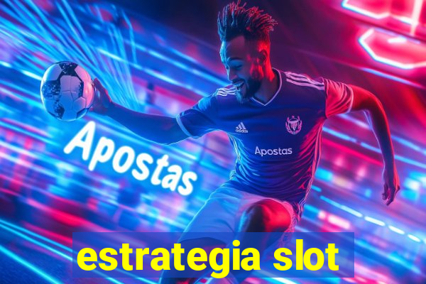 estrategia slot